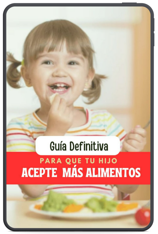 Guía definitiva para que tu hijo acepte más alimentos + 6 BONUS GRATIS